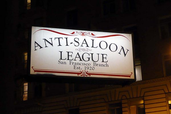 “Anti-Saloon League San Francisco Est. 1920” A sign seen outside Bourbon & Branch.